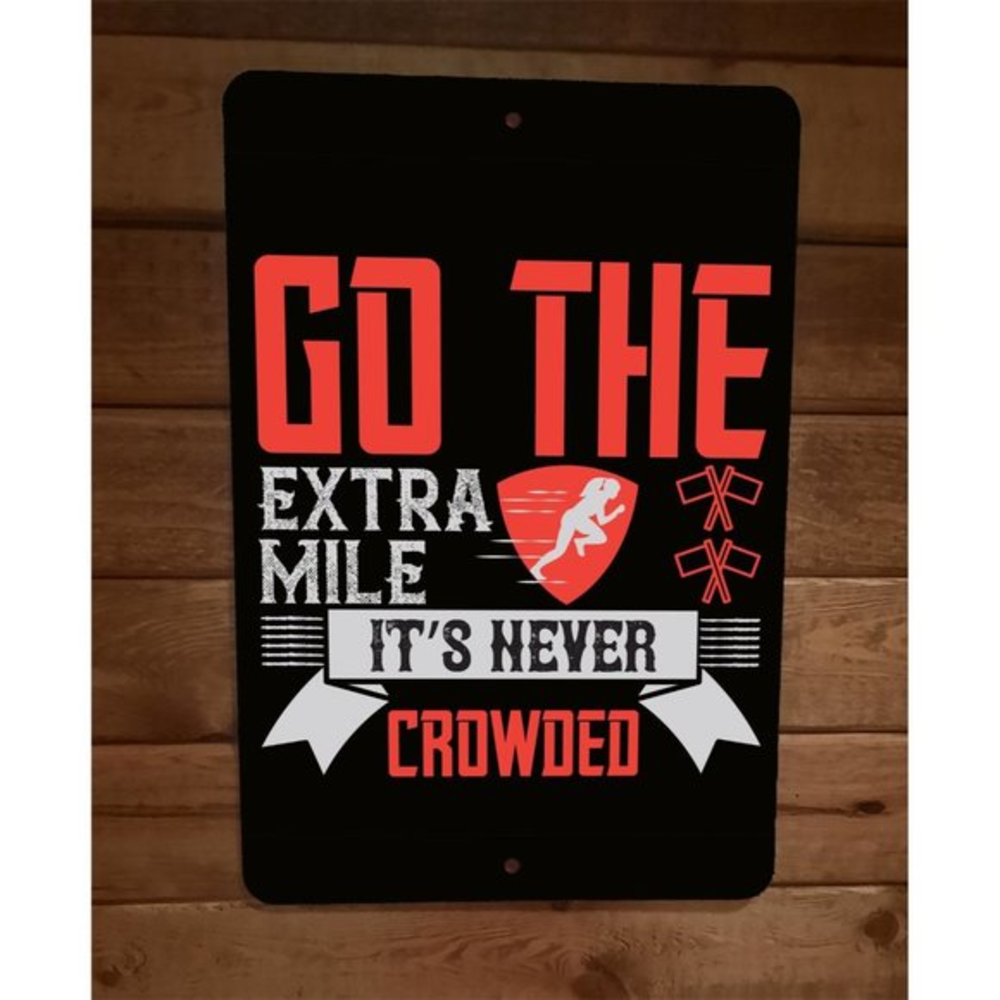 Go The Extra Mile Its Never Crowded Exercise Motivation 8x12 Metal Wall Sign